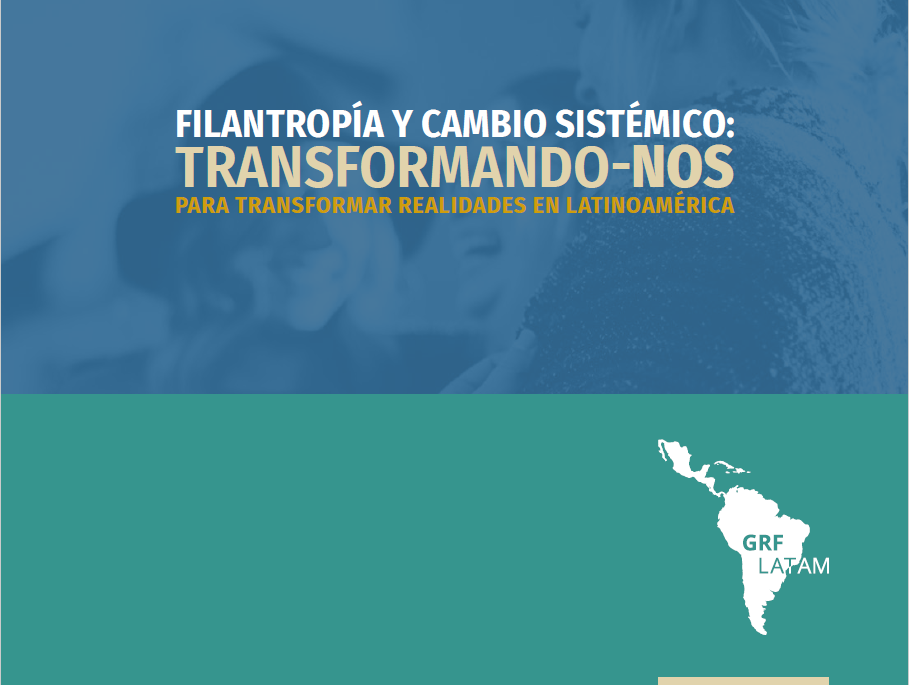 Presentando la publicación: «Filantropía y Cambio Sistémico: Transformándo-nos para transformar realidades en América Latina»